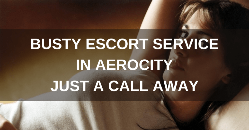 Escort Service In Aerocity