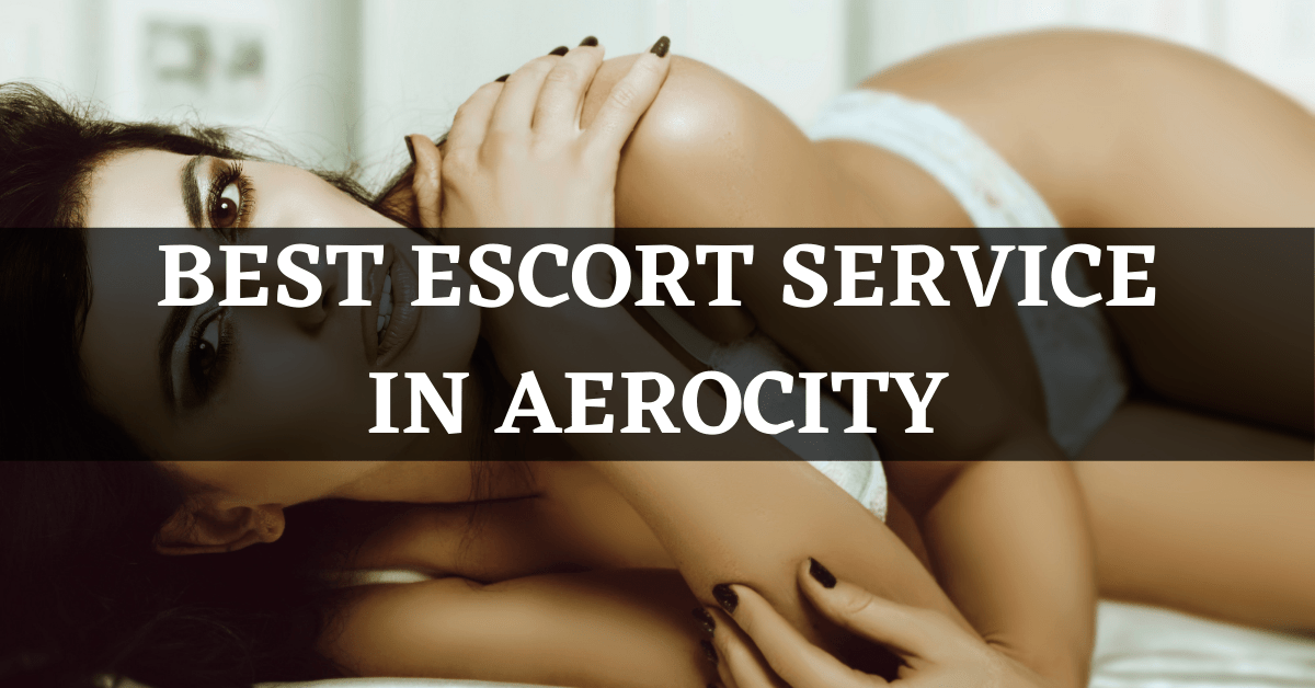 Escort Service In Aerocity
