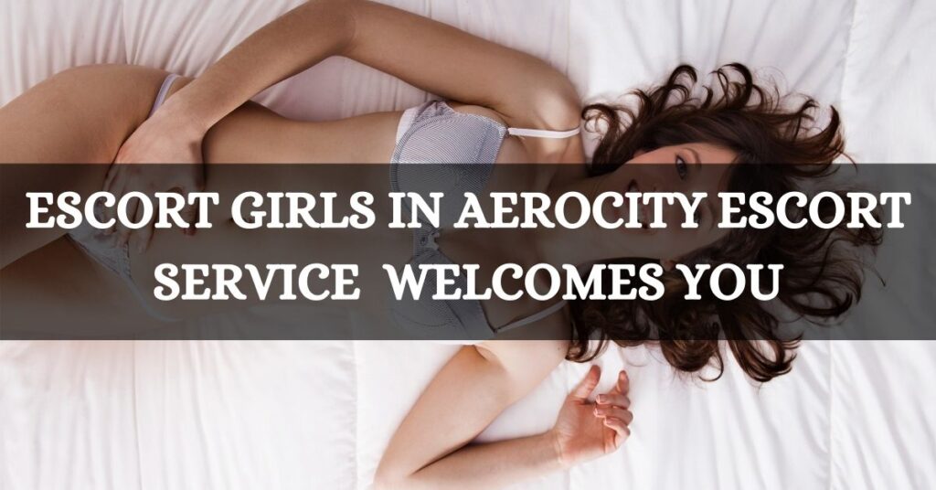 Escort Girls in Aerocity Escort Service