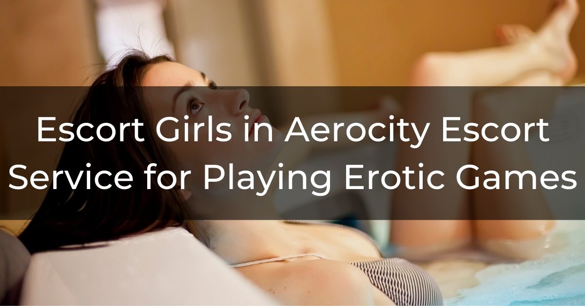 Escort Girls in Aerocity