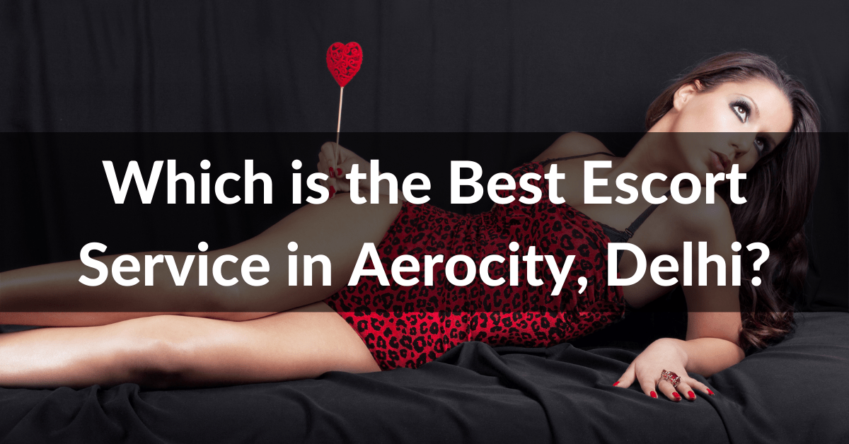 Escort Service in Aerocity Delhi