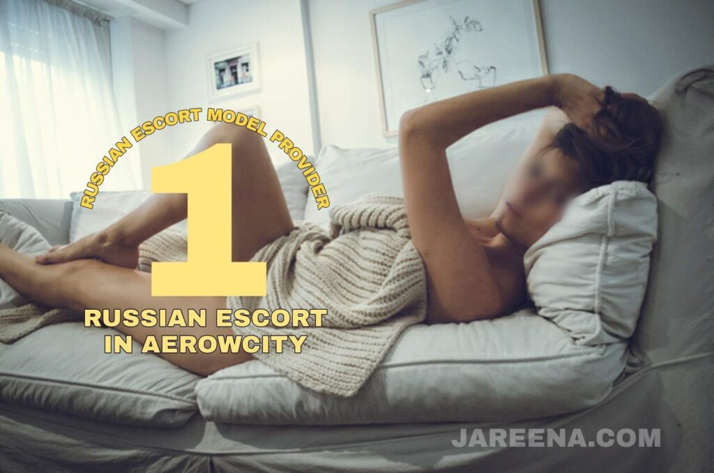 Escort Service In Aerocity Call 9899992265 For Russian Girls