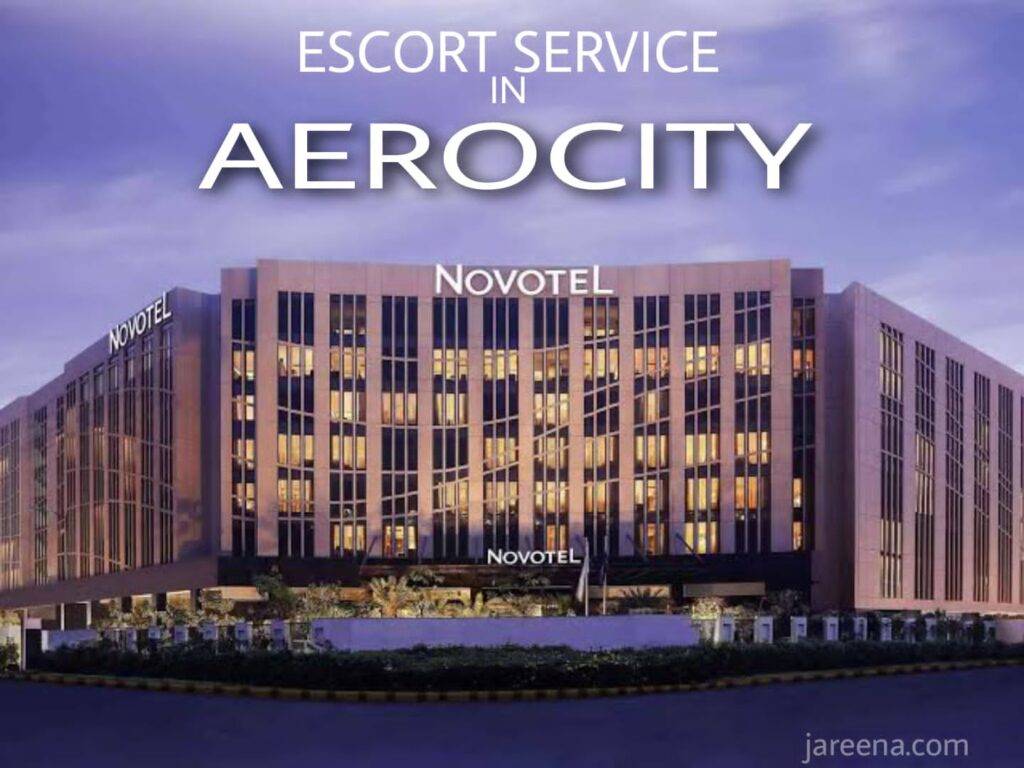 Escort Service In Aerocity | 5 Star Hotels